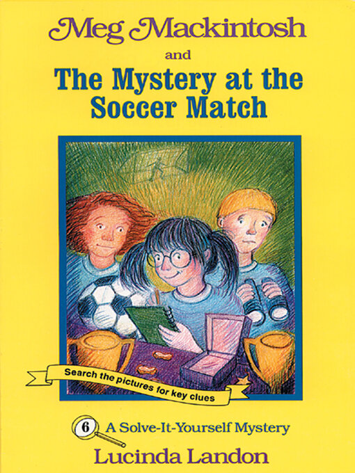 Title details for Meg Mackintosh and the Mystery at the Soccer Match by Lucinda Landon - Available